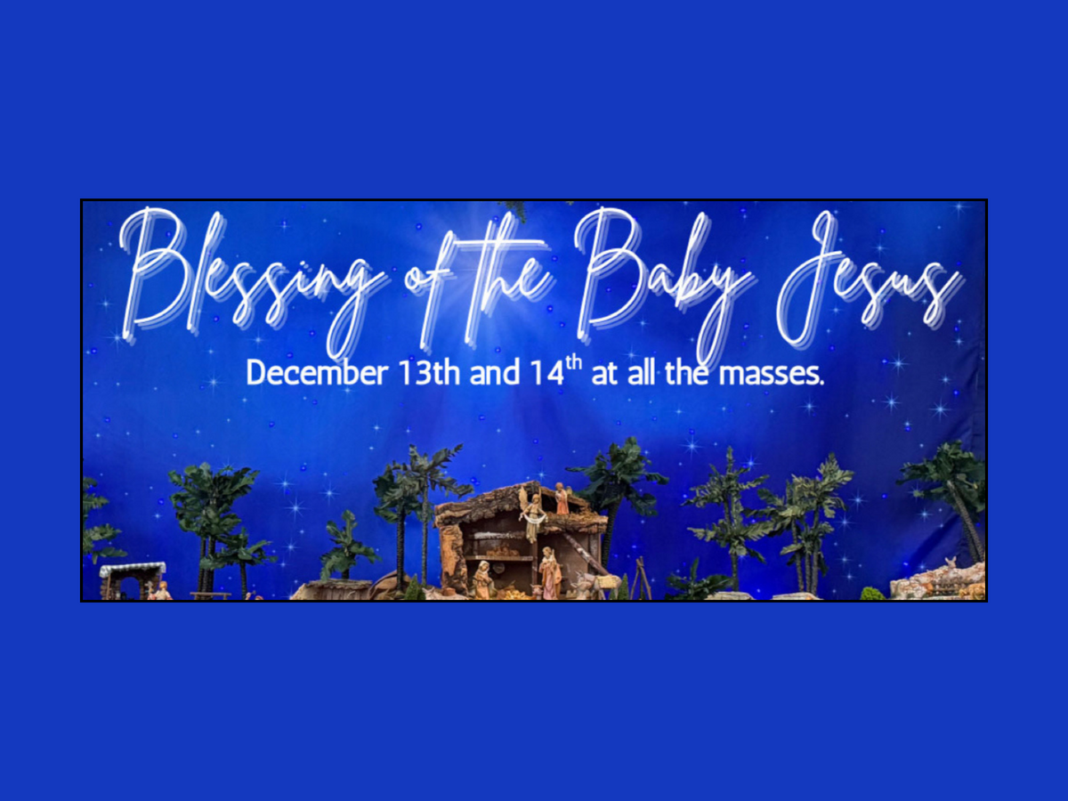 Blessing of the Baby Jesus - Saturday & Sunday, Dec. 13-14th 