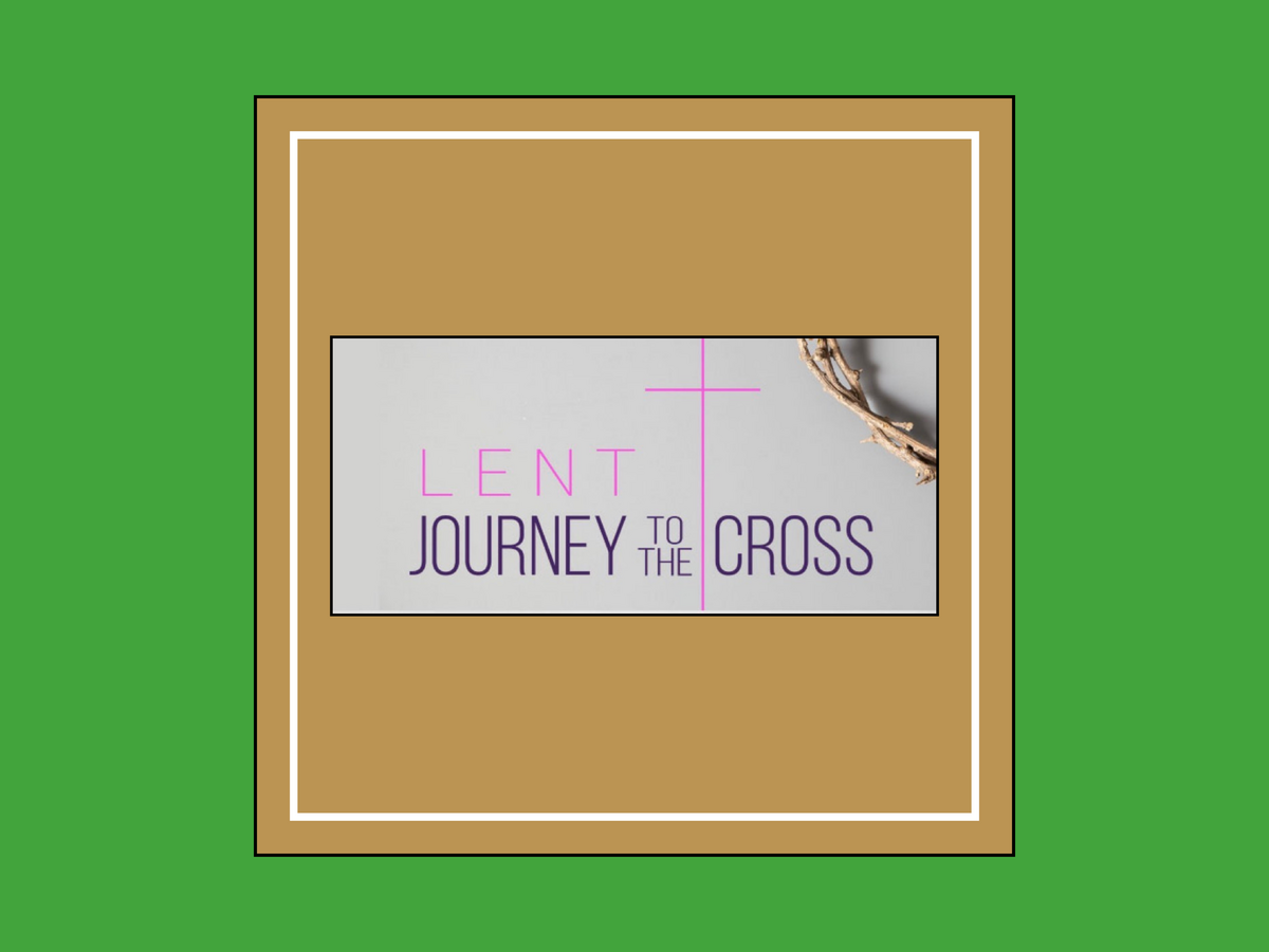 Lent Journey To The Cross